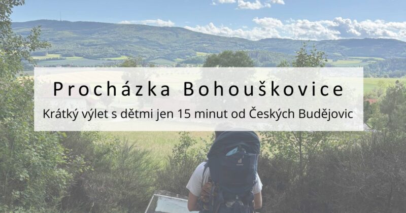procházka bohouskovice s dětmi, krátký výlet jen 15 km od Českých Budějovic